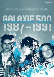 Galaxie 500 : Don't Let Our Youth Go To Waste Galaxie 500 : Don't Let Our Youth Go To Waste